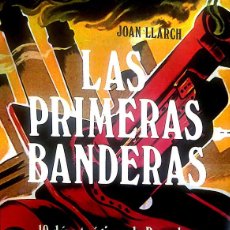 Libros de segunda mano: JOAN LLARCH - LAS PRIMERAS BANDERAS - 10 DIAS TRAGICOS DE BARCELONA - POLITICA - GUERRA CIVIL