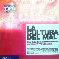 Libros de segunda mano: MONCHO TAMAMES - LA CULTURA DEL MAL - UNA GUIA DEL ANTIAMERICANISMO (SIN CD)