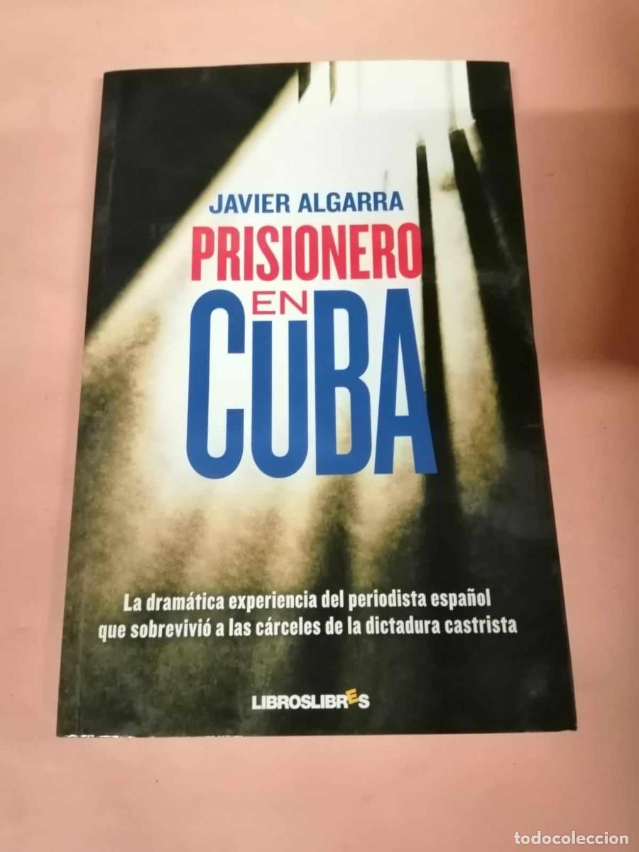 Libros de segunda mano: PRISIONERO EN CUBA (JAVIER ALGARRA) - Foto 1