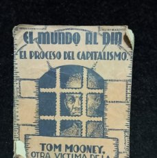 Libros de segunda mano: EL PROCESO DEL CAPITALISMO -TOM MOONEY, OTRA VÍCTIMA DE LA BARBARIE AMERICANA - OCAÑA, FLOREAL -1935