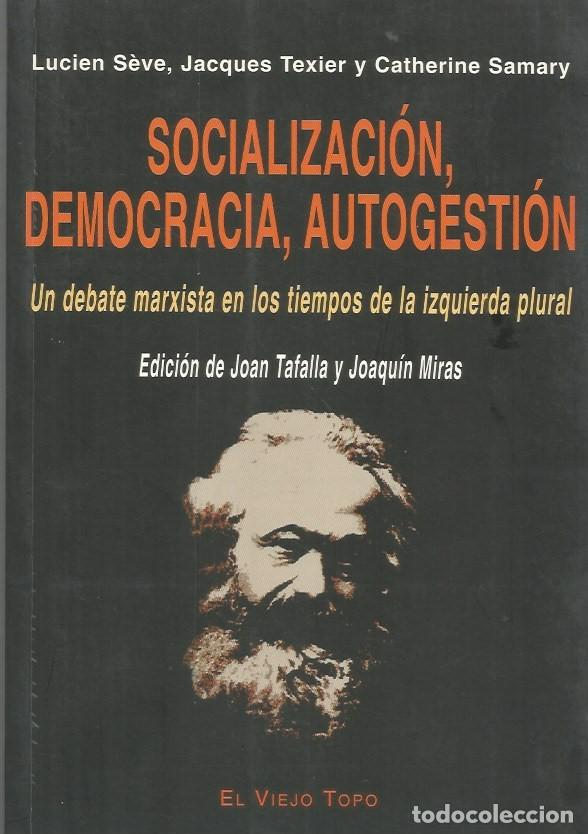 Gebrauchte B&uuml;cher: SOCIALIZACI&Oacute;N, DEMOCRACIA, AUTOGESTI&Oacute;N - LUCIEN S&Egrave;VE,JAXQUES TEXIER y CATHERINE SAMARY