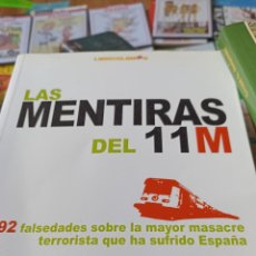 Libri di seconda mano: LUIS DEL PINO.- - LAS MENTIRAS DEL 11-M. 192 FALSEDADES SOBRE LA MAYOR MASACRE TERRORISTA QUE HA SUF