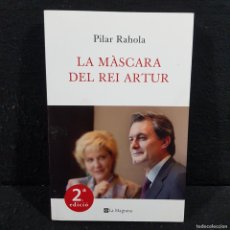 Libros de segunda mano: LA MÀSCARA DEL REI ARTUR - PILAR RAHOLA - LA MAGRANA - ARTUR MAS (PRESIDENT CATALUNYA) / 221