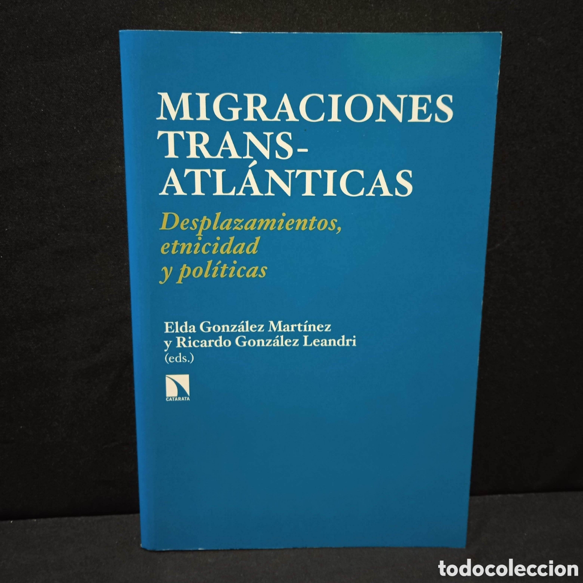 Libros de segunda mano: MIGRACIONES TRANSATL&Aacute;NTICAS DESPLAZAMIENTOS ETNICIDAD Y POL&Iacute;TICAS - VVAA - CATARATA 2015 #8457