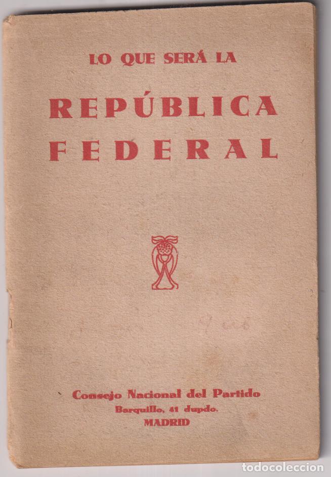 Libros de segunda mano: LO que ser&aacute; la Rep&uacute;blica Federal. Consejo nacional del partido. Madrid 1931