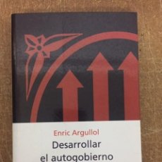 Libros de segunda mano: DESARROLAR EL AUTOGOBIERNO (ENRIC ARGULLOL) - PENÍNSULA, 2002