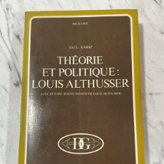 Libros de segunda mano: THEORIE ET POLITIQUE: LOUIS ALTHUSSER. KARSZ SAUL. EDITÉ PAR FAYARD, 1974. FRANC