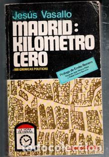 Libros de segunda mano: Madrid: kil&oacute;metro cero. Jes&uacute;s Vasallo. 100 cr&oacute;nicas pol&iacute;ticas