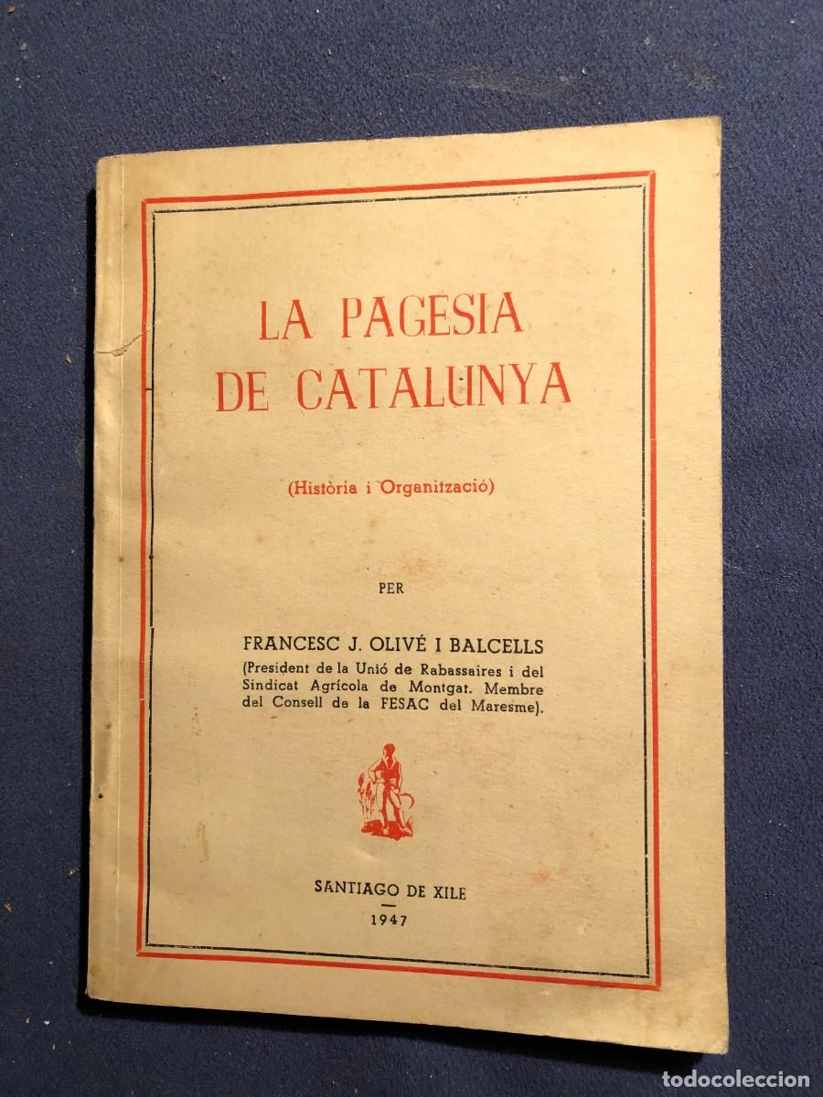 Libros de segunda mano: FRANCESC OLIVE I BALCELLS: LA PAGESIA DE CATALUNYA (HISTORIA I ORGANITZACI&Oacute; (SANTIAGO DE CHILE,1947)