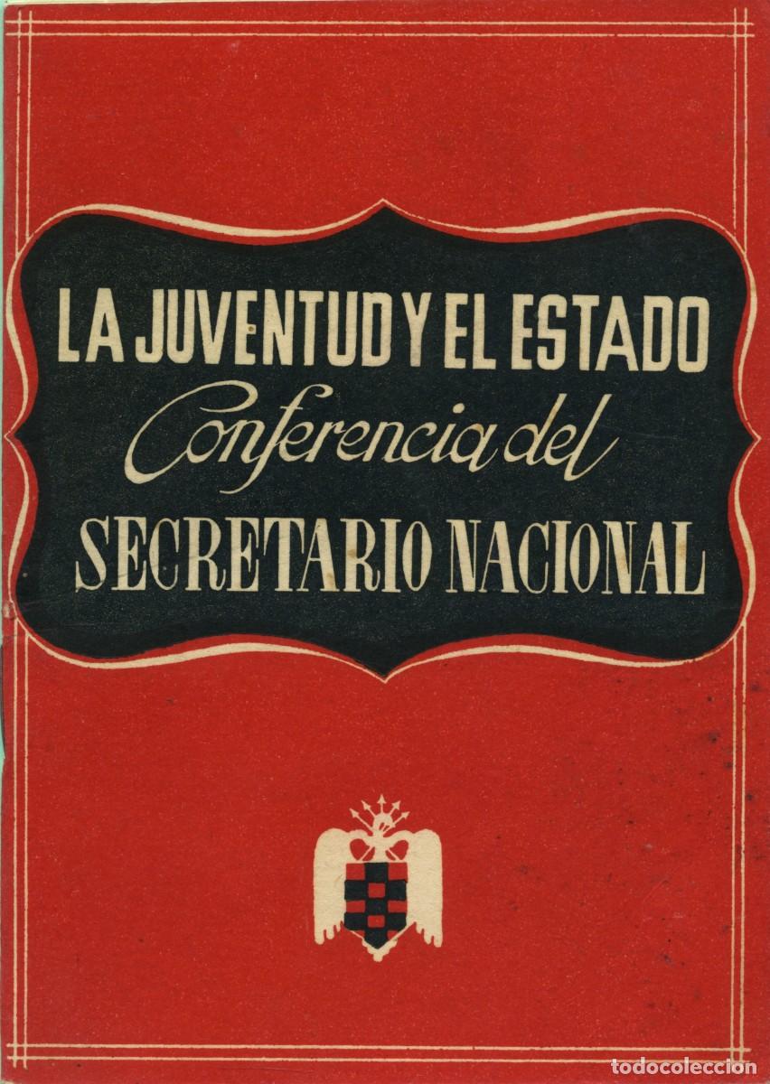 Libros de segunda mano: LA JUVENTUD Y EL ESTADO. Conferencia del Secretario Nacional. Falange. Madrid. 1945. Pp. 22