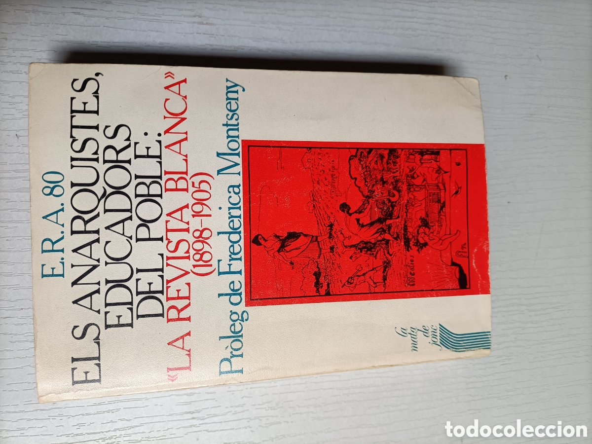 Libros de segunda mano: Els Anarquistes efucadors del poble. La revista blanca 1898-1905 .