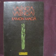 Libros de segunda mano: RAMON MACIÀ - VALENCIÀ! VALENCIÀ!. L'ESQUER 1966