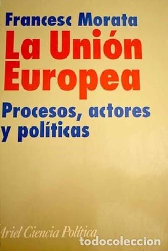 Gebrauchte B&uuml;cher: La uni&oacute;n europea: Procesos, actores y pol&iacute;ticas