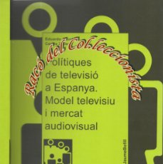 Libros de segunda mano: POLITIQUES DE TELEVISIO A ESPANYA MODEL TELEVISIU I MERCAT AUDIOVISUAL E. GIORDANO Y C. ZELLER 1996