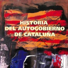 Libros de segunda mano: HISTORIA DEL AUTOGOBIERNO DE CATALUÑA