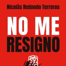 Libros de segunda mano: NO ME RESIGNO POPULISMO, NACIONALISMO Y LOS RETOS DEL SOCIALISMO ESPAÑOL
