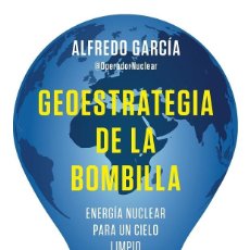 Libros de segunda mano: GEOESTRATEGIA DE LA BOMBILLA ENERGÍA NUCLEAR PARA UN CIELO LIMPIO