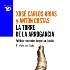 Libros de segunda mano: LA TORRE DE LA ARROGANCIA - POLÍTICAS Y MERCADOS DESPUÉS DE LA TORMENTA