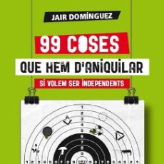 Libros de segunda mano: 99 COSES QUE HEM D'ANIQUILAR SI VOLEM SER INDEPENDENTS (CATALÁN)