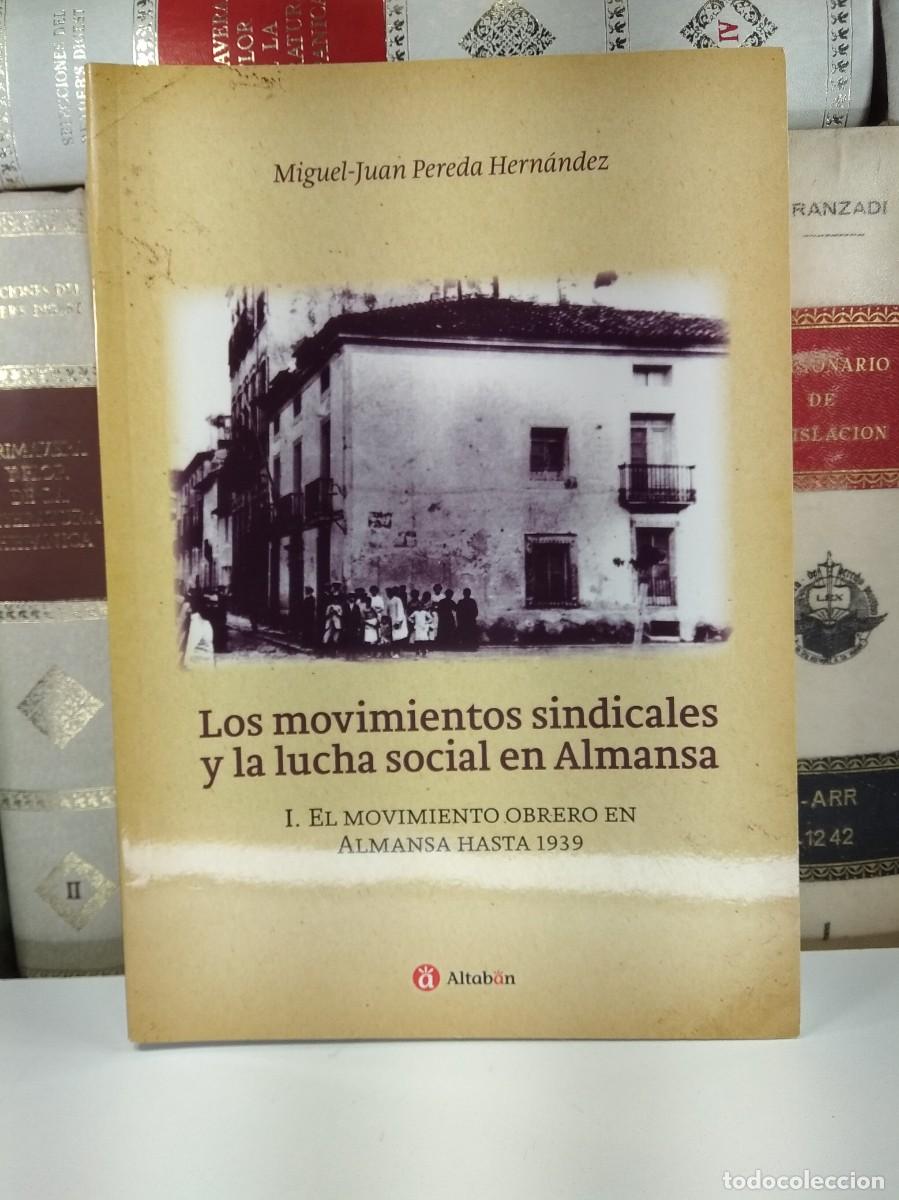 Livres d'occasion: LOS MOVIMIENTOS SINDICALES Y LA LUCHA SOCIAL EN ALMANSA (Albacete). Vol. I: El movimiento obrero...