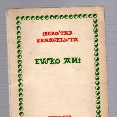 Libros de segunda mano: EUSKO AMI. IBERO'TAR EBANGELISTA. EDITORIAL VASCA EKIN. AÑO 1958