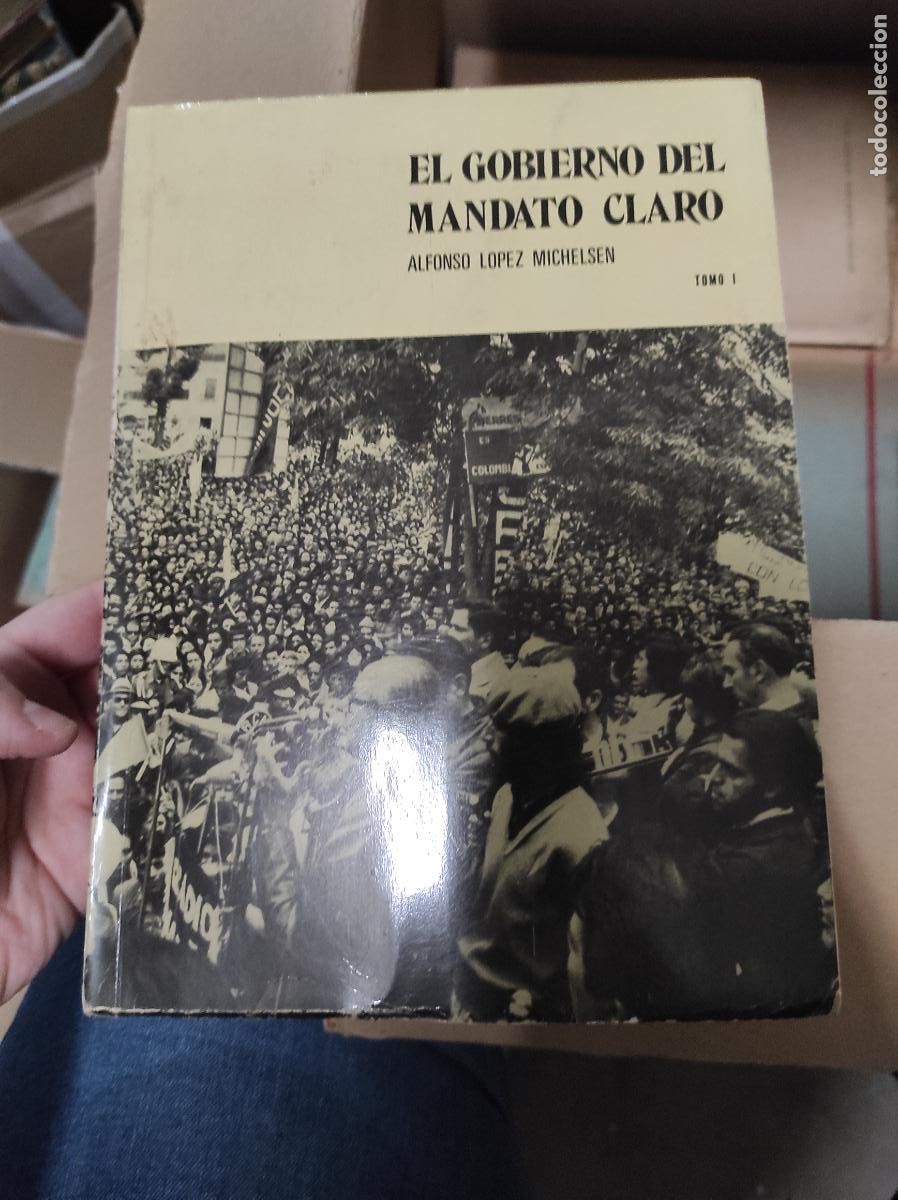 Libros de segunda mano: el gobierno del mandato claro tomo i alfonso lopez michelsen 1975