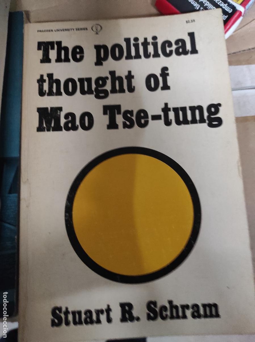 Second hand books: THE POLITICAL THOUGHT OF MAO TSE-TUNG STUART R. SCHRAM