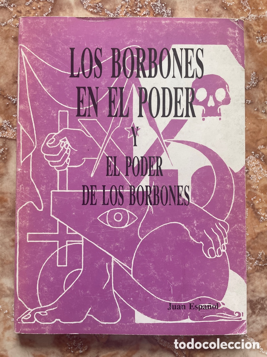 Libros de segunda mano: Los borbones en el poder y el poder de los borbones, de Juan Espa&ntilde;ol. - Foto 1