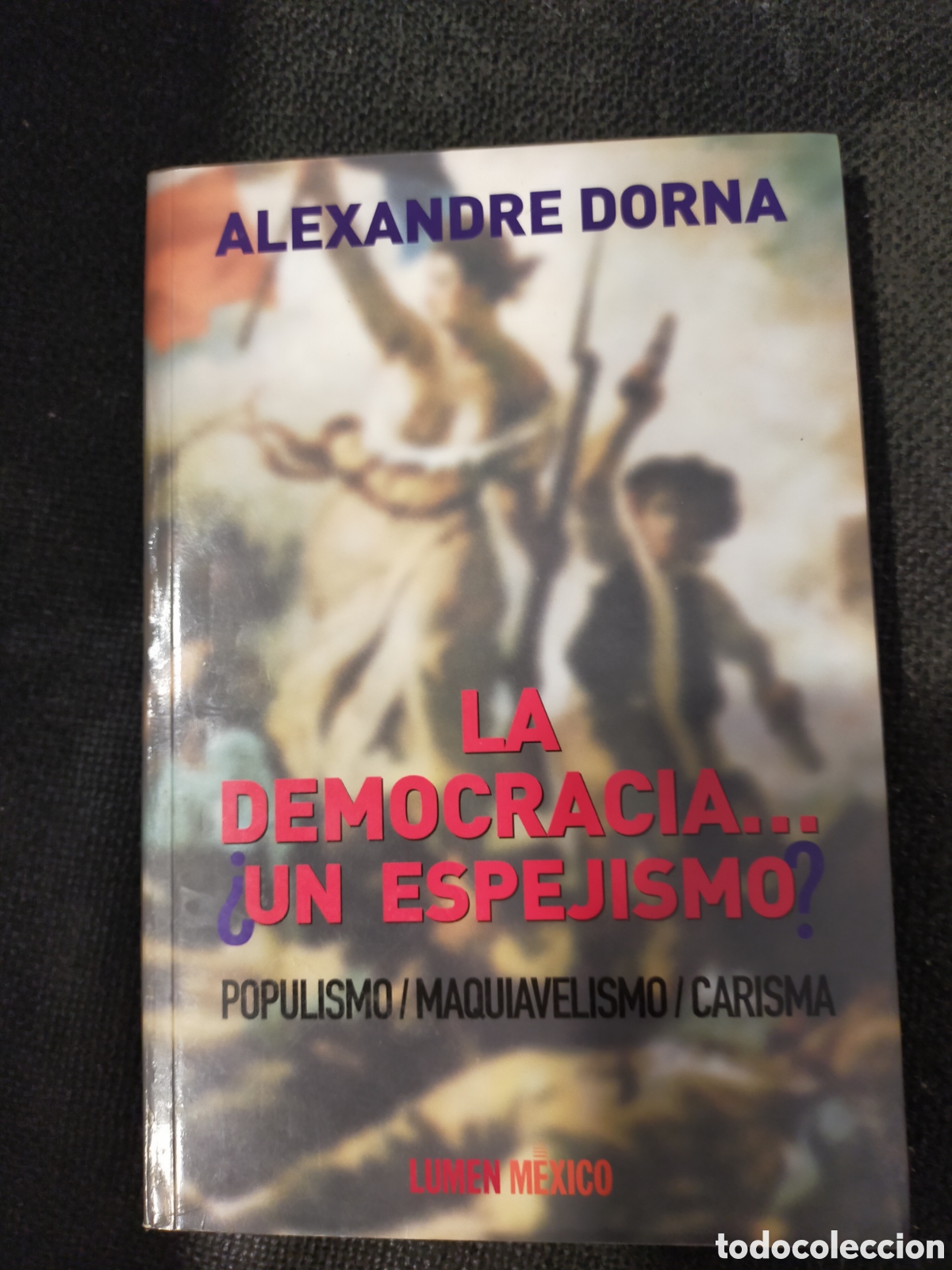 Libros de segunda mano: LA DEMOCRACIA..UN ESPEJISMO? ALEXANDRE DORNA LUMEN MEXICO BUEN ESTADO