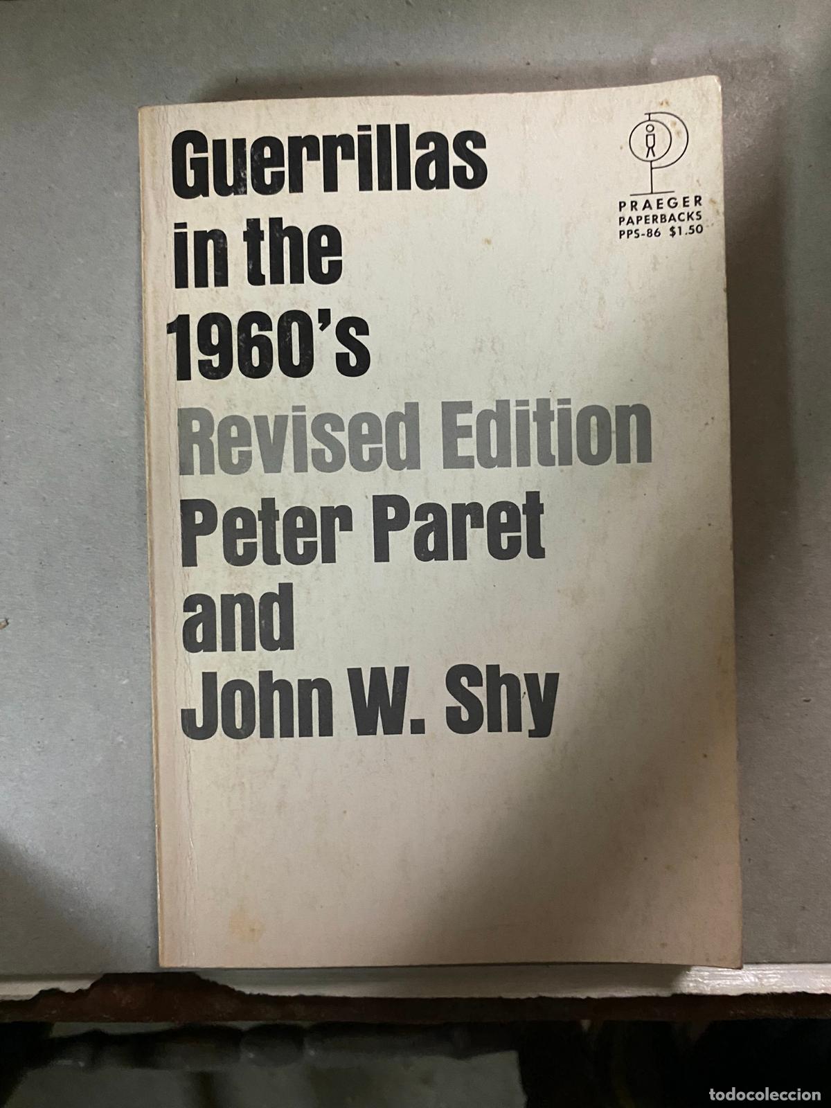 Libri di seconda mano: Guerrillas in the 1960's Paret, Peter ; John W. Shy