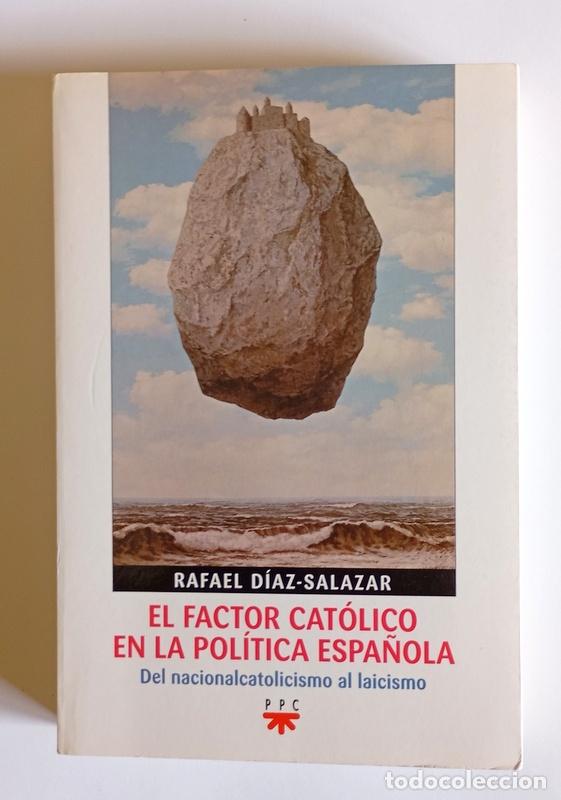 Libri di seconda mano: EL FACTOR CATOLICO EN LA POLITICA ESPA&Ntilde;OLA -DEL NACIONALCATOLICISMO AL LAICISMO -RAFAEL DIAZ-SALAZAR