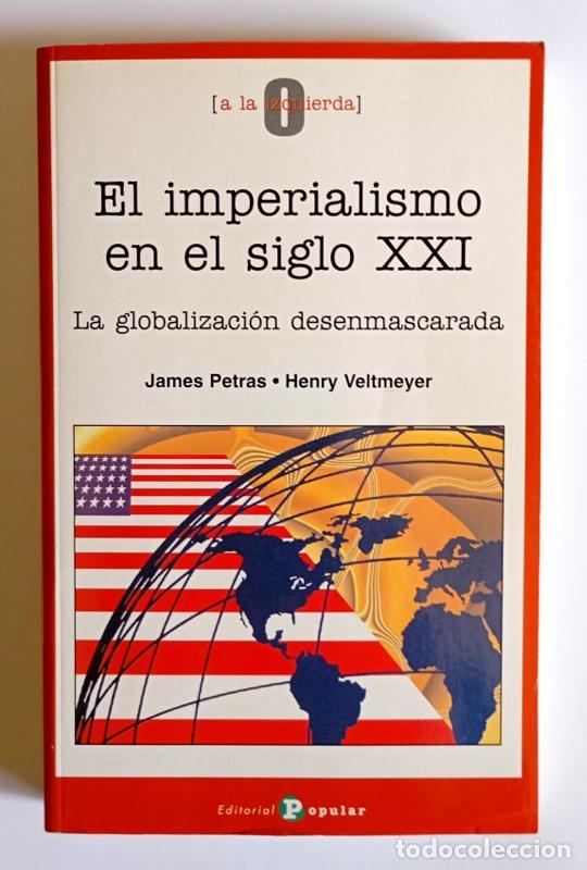 Libros de segunda mano: EL IMPERIALISMO EN EL SIGLO XXI - LA GLOBALIZACION DESENMASCARADA - JAMES PATRAS Y HENRY VELTMEYER