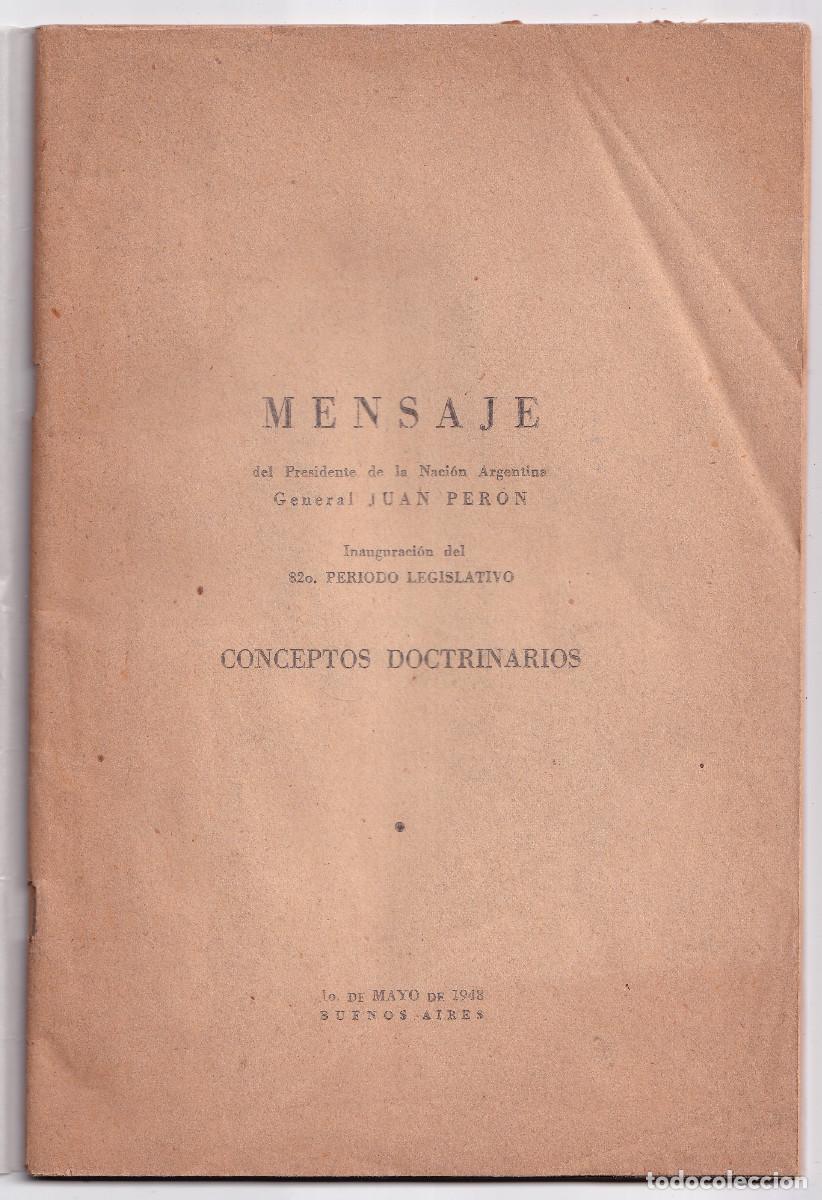 Libri di seconda mano: GENERAL JUAN PER&Oacute;N: MENSAJE DEL PRESIDENTE DE LA NACI&Oacute;N ARGENTINA. CONCEPTOS DOCTRINARIOS. 1948