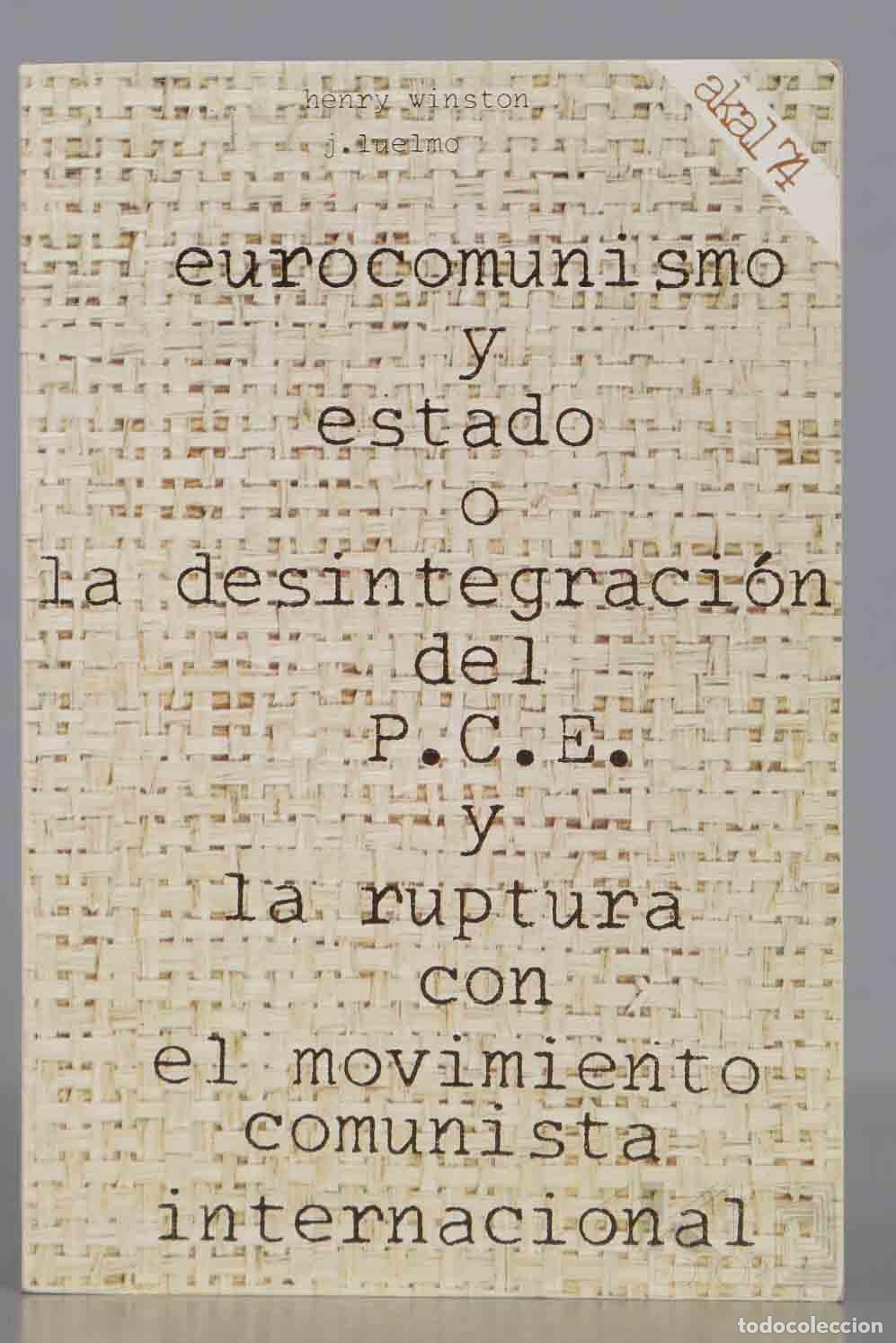 Libri di seconda mano: EUROCOMUNISMO Y ESTADO O LA DESINTEGRACI&Oacute;N DEL P.C.E. Y LA RUPTURA DEL MOVIMIENTO COMU