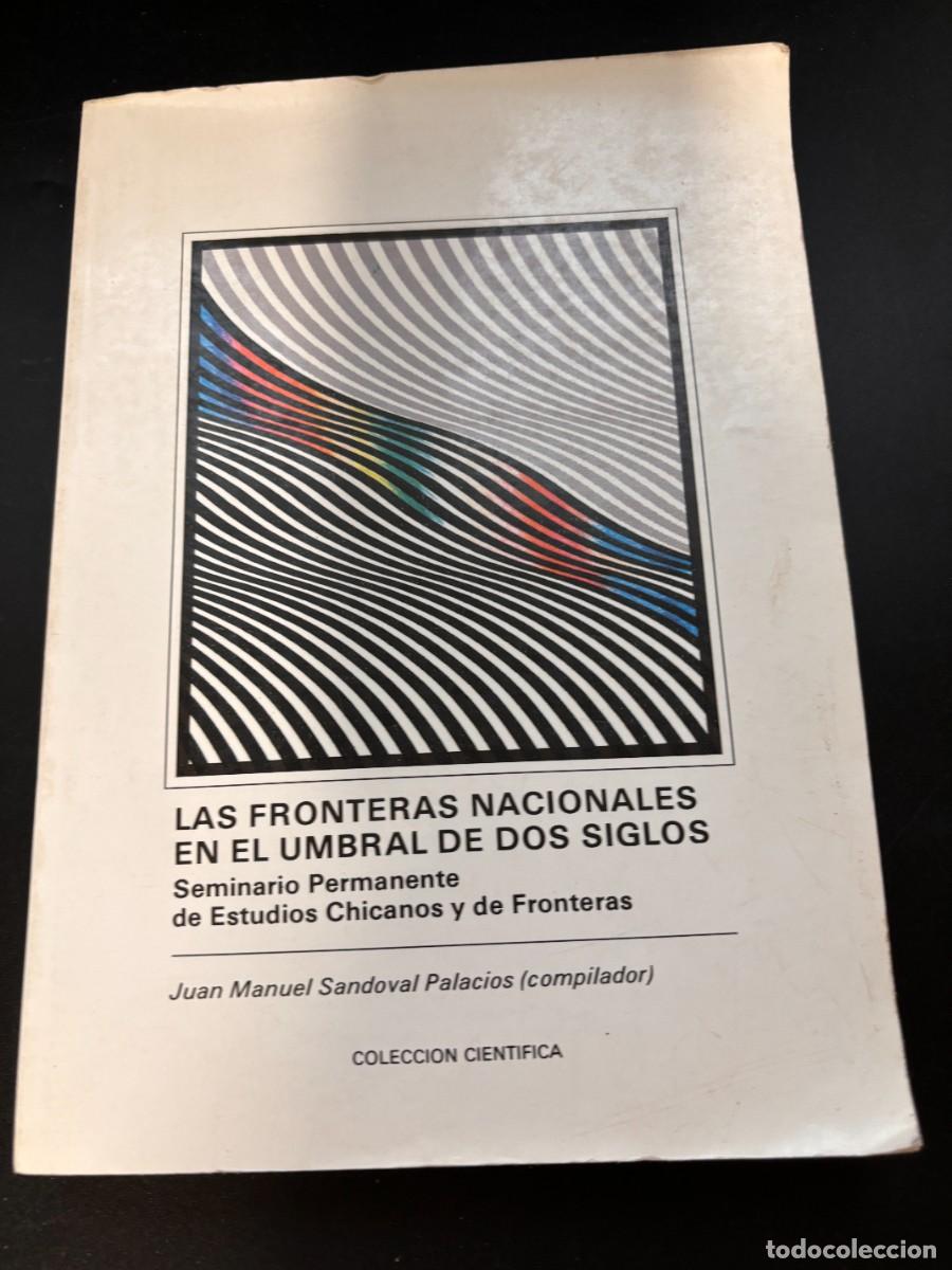 Livres d'occasion: LAS FRONTERAS NACIONALES EN EL UMBRAL DE DOS SIGLOS. JUAN MANUEL SANDOVAL. 1&ordf; ED. MEXICO,1993