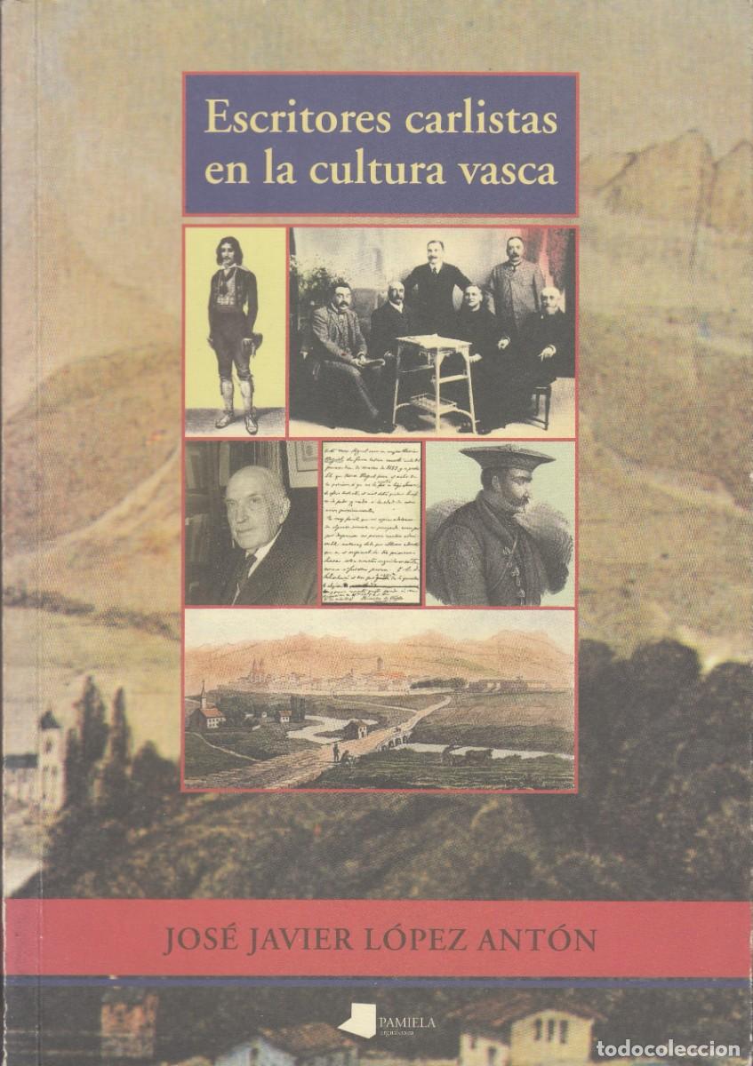 Libros de segunda mano: ESCRITORES CARLISTAS EN LA CULTURA VASCA. L&Oacute;PEZ ANT&Oacute;N. ADF