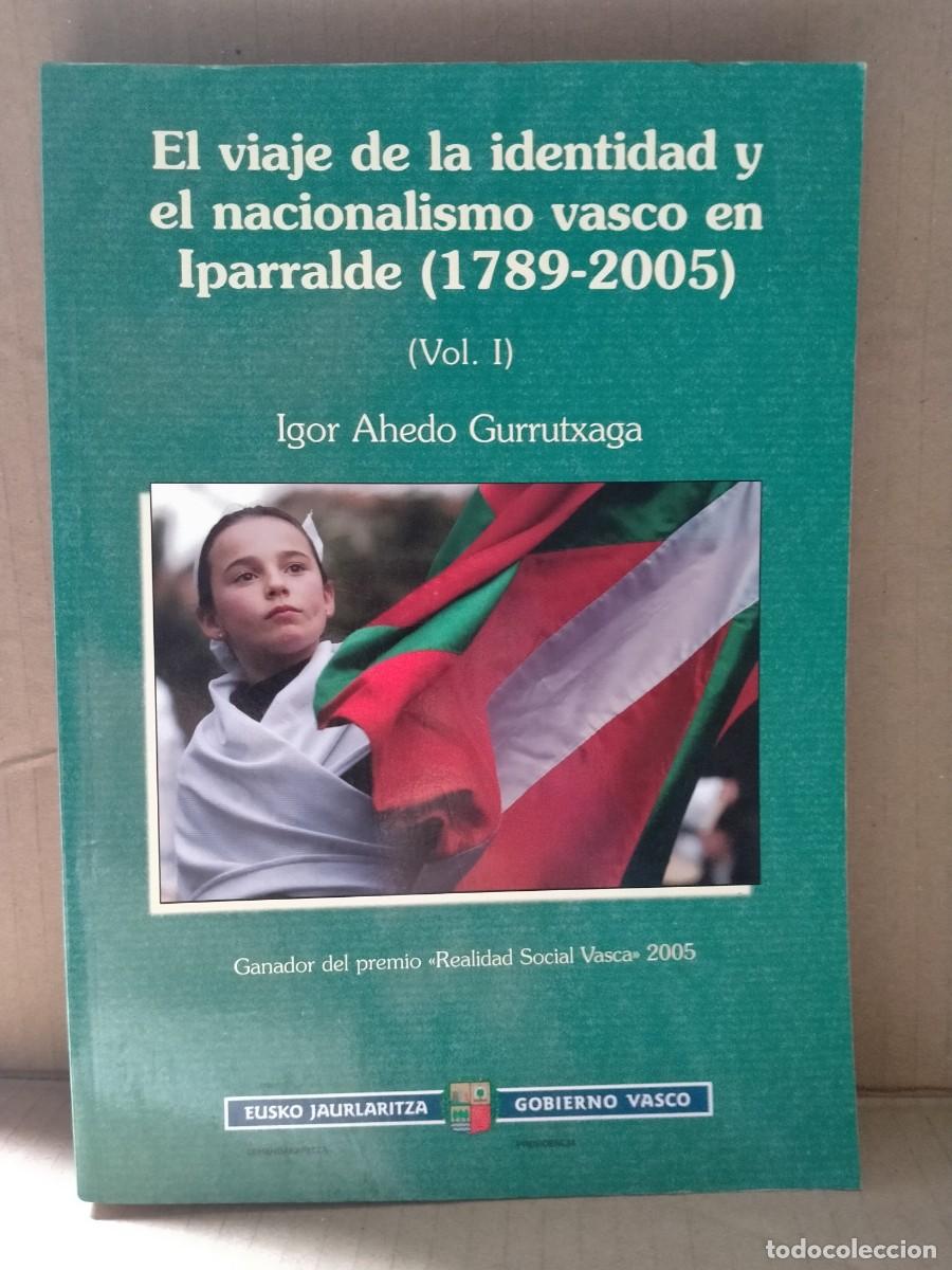 Libros de segunda mano: IGOR AHEDO. EL VIAJE DE LA IDENTIDAD Y EL NACIONALISMO VASCO EN IPARRALDE 1789-2005(TOMOI) .EJ