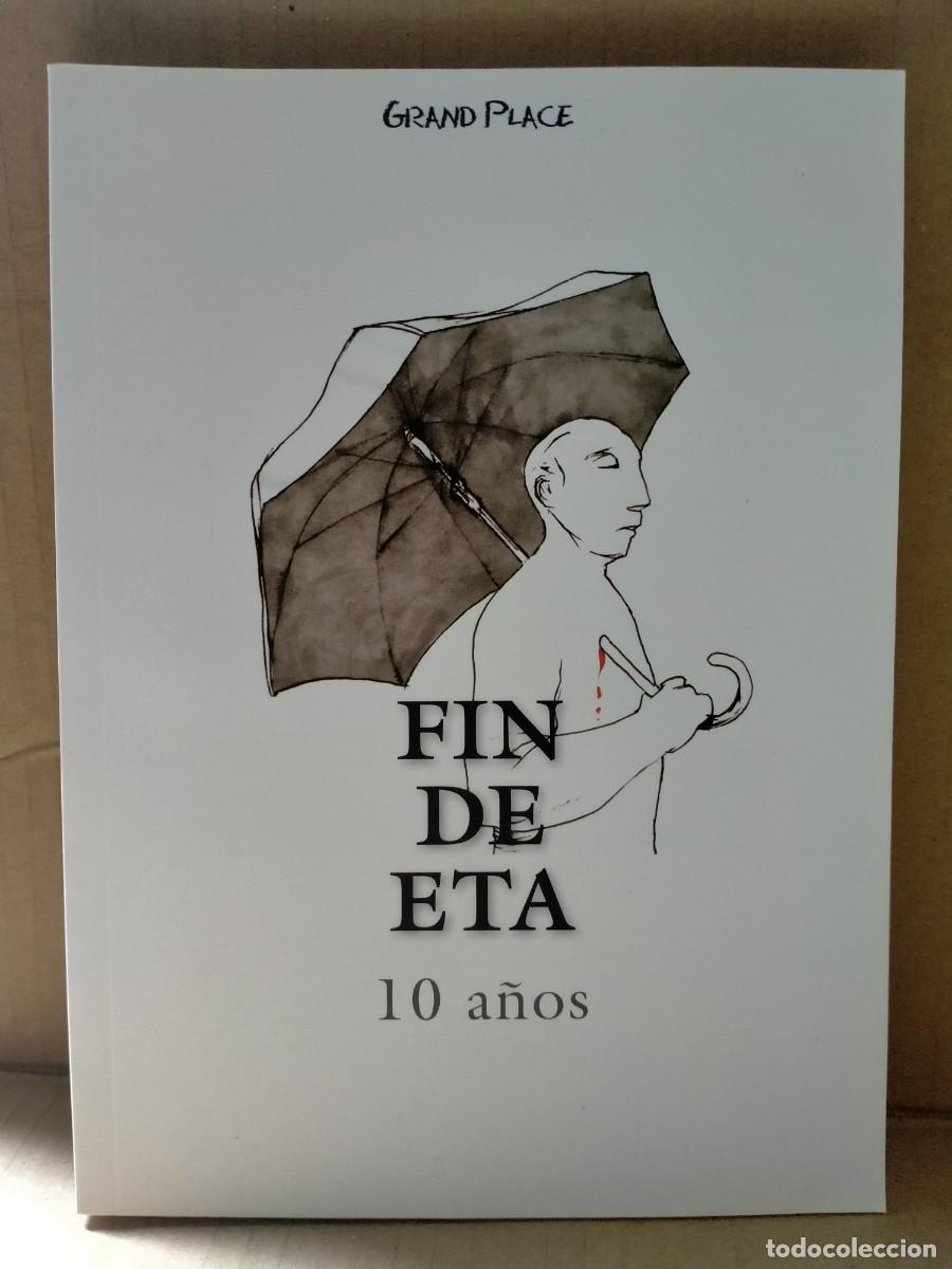 Libros de segunda mano: VV.AA. FIN DE ETA . DIEZ A&Ntilde;OS .GRAND PLACE