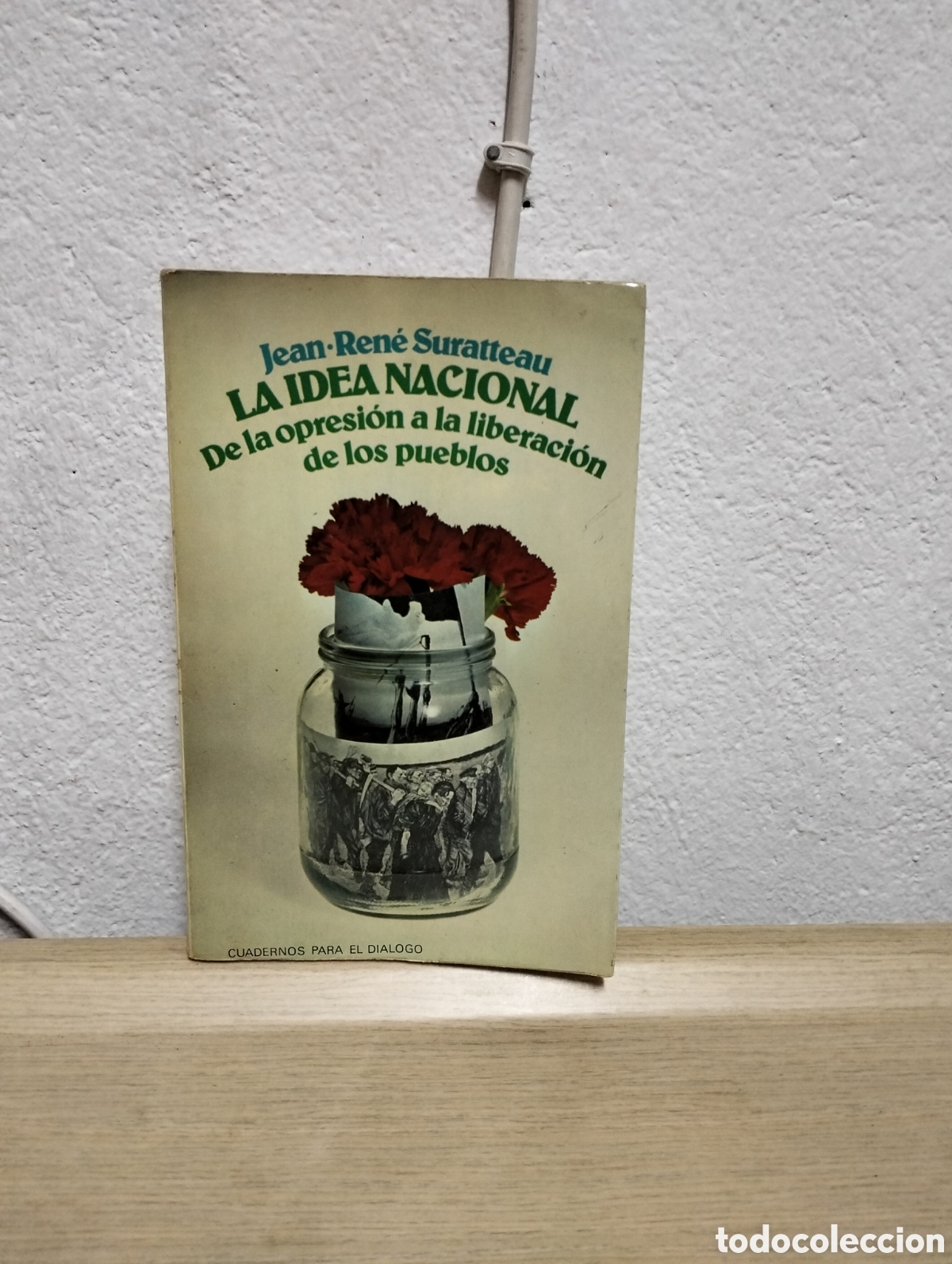 Second hand books: Jean Ren&eacute; Suratteau - la idea nacional de la opresi&oacute;n a la liberaci&oacute;n de los pueblos