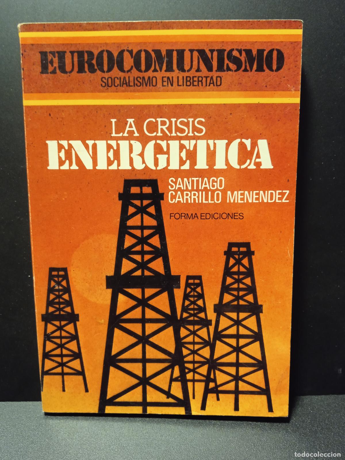 Libri di seconda mano: La crisis energetica. Santiago Carrillo Eurocomunismo Solcialismo en libertad Forma 1978 PEPETO