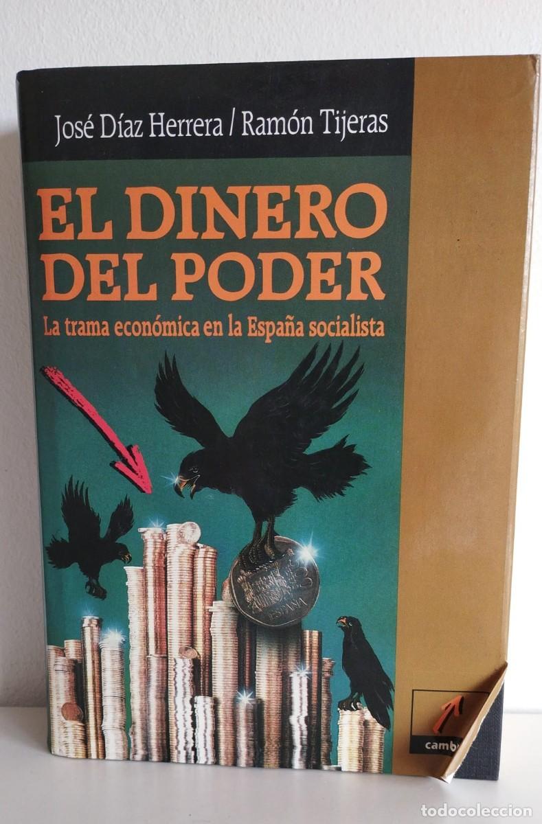 Second hand books: El dinero del poder. La trama econ&oacute;mica en la Espa&ntilde;a socialista. D&iacute;az Herrera Jos&eacute; / Tijeras Ram&oacute;n