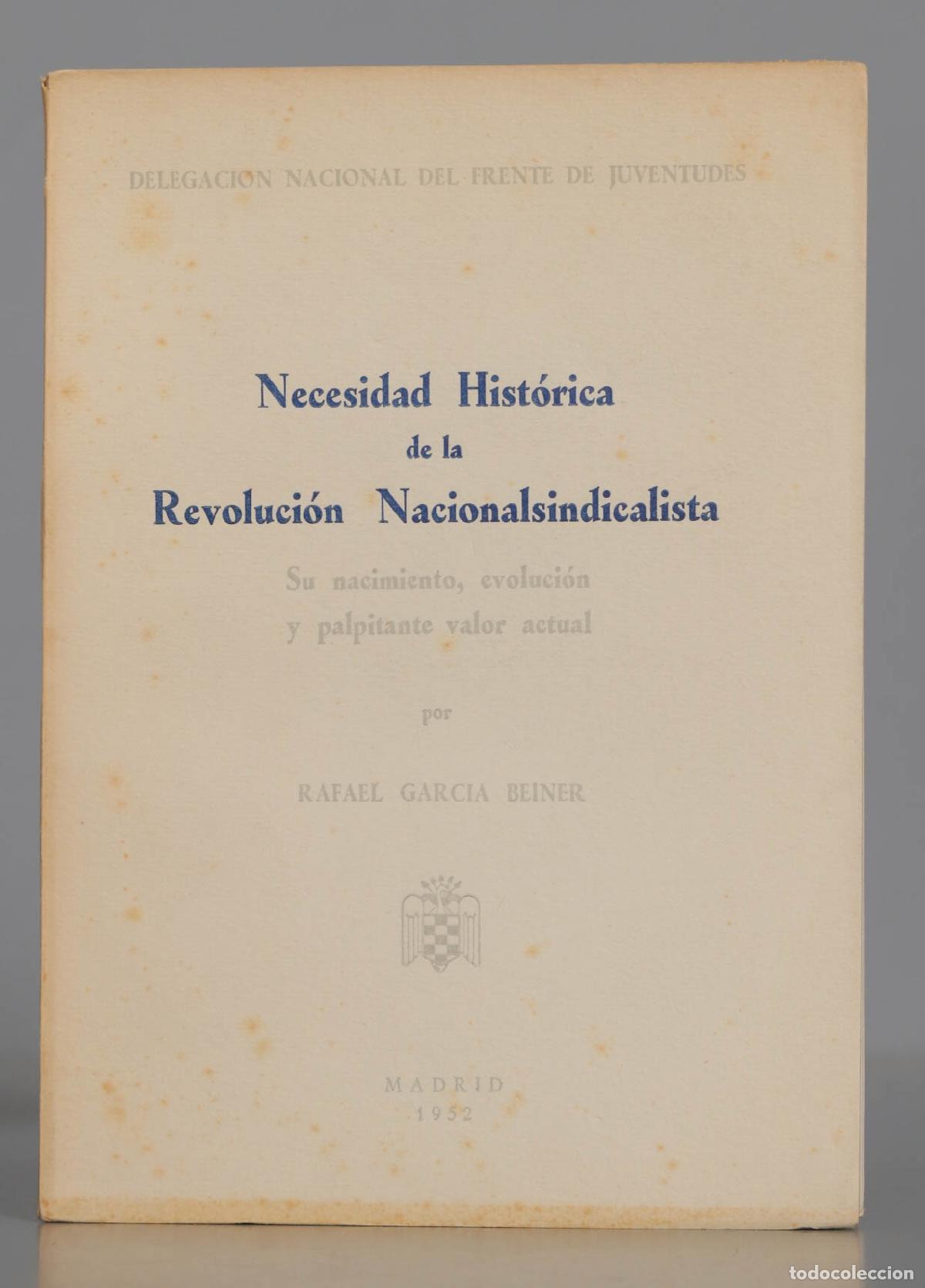 Libri di seconda mano: NECESIDAD HIST&Oacute;RICA DE LA REVOLUCI&Oacute;N NACIONAL-SINDICALISTA. BEINER GARCIA. DEDICADO POR AUTOR