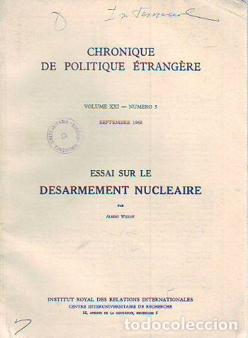 Libros de segunda mano: ESSAI SUR LE DESARMEMENT NUCLEAIRE. CHRONIQUE DE POLITIQUE ETRANGERE, VOL XXI, NUMERO 5). - WILLOT A