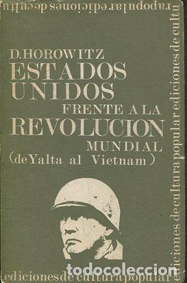 Libri di seconda mano: ESTADOS UNIDOS FRENTE A LA REVOLUCION MUNDIAL (DE YALTA AL VIETNAM). - HOROWITZ D.