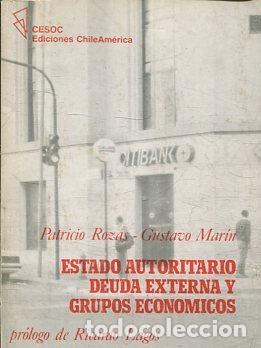 Libri di seconda mano: ESTADO AUTORITARIO, DEUDA EXTERNA Y GRUPOS ECONOMICOS. - ROZAS/MARIN Patricio/Gustavo.