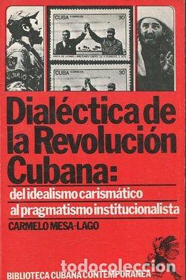 Livres d'occasion: DIALECTICA DE LA REVOLUCION CUBANA: DEL IDEALISMO CARISMATICO AL PRAGMATISMO INSTITUCIONALISTA. - ME