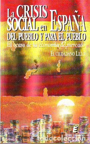 Libros de segunda mano: LA CRISIS SOCIAL EN ESPA&Ntilde;A DEL PUEBLO Y PARA EL PUEBLO. EL OCASO DE LA ECONOMIA DE MERCADO. - EL CIU