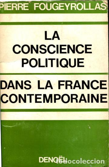 Gebrauchte B&uuml;cher: LA CONSCIENCE POLITIQUE DANS LA FRANCE CONTEMPORAINE. - FOUGEYROLLAS Pierre.