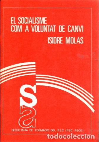 Libri di seconda mano: EL SOCIALISME COM A VOLUNTAT DE CANVI/EL SOCIALISMO COMO VOLUNTAD DE CAMBIO. - MOLAS Isidre.