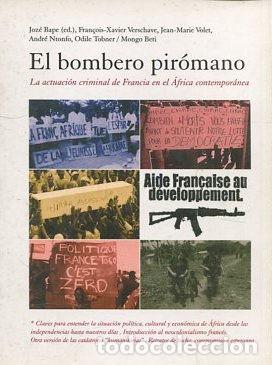 Livres d'occasion: EL BOMBERO PIROMANO. LA ACTUACION CRIMINAL DE FRANCIA EN EL AFRICA CONTEMPORANEA. - VV.AA.